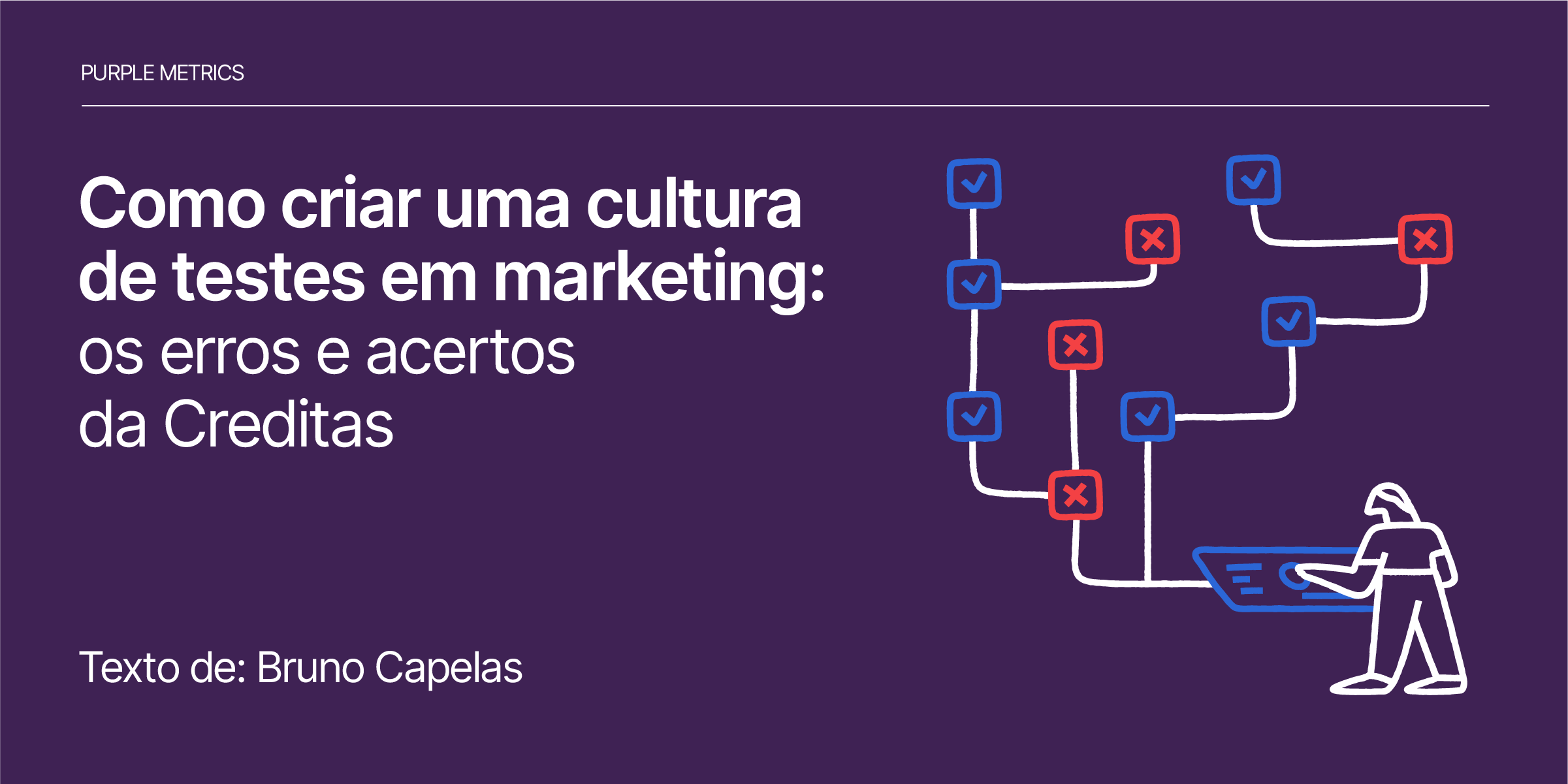 Como criar uma cultura de testes em marketing: os erros e acertos da Creditas (Vinicius Goromar)